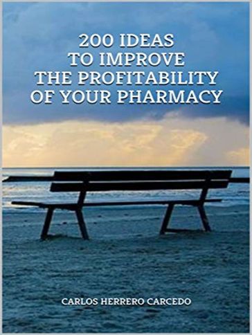 200 Ideas To Improve The Profitability Of Your Pharmacy - CARLOS HERRERO CARCEDO