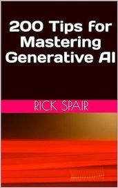200 Tips for Mastering Generative AI