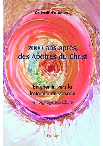 2000 ans après, des Apôtres du Christ - Collectif d