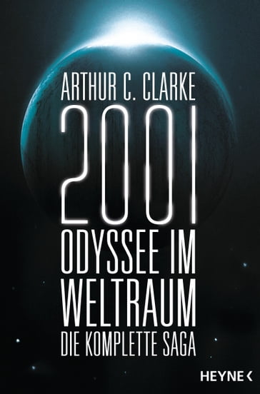 2001: Odyssee im Weltraum - Die Saga - Arthur Charles Clarke