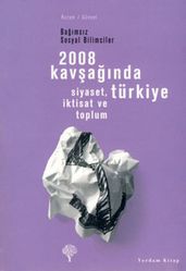 2008 Kavanda Türkiye - Siyaset ktisat ve Toplum Bamsz Sosyal Bilimciler