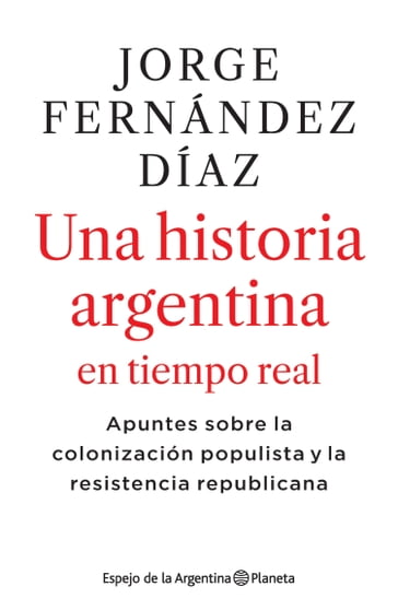 2010-2020 Una historia argentina en tiempo real - Jorge Fernández Díaz