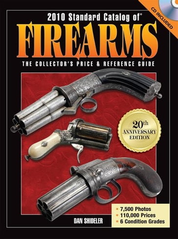 2010 Standard Catalog of Firearms: The Collector's Price and Reference Guide - Dan Shideler