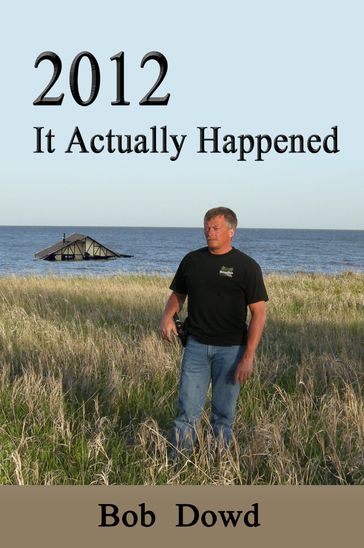 2012: It Actually Happened - Bob Dowd
