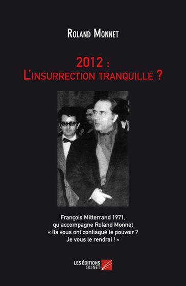 2012 : L'insurrection tranquille ? - Roland Monnet