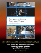 2013 NASA Aerospace Safety Advisory Panel (ASAP) Annual Report, Issued January 2014 - International Space Station, Commercial Crew Risk and Budget, SpaceX, Exploration Program