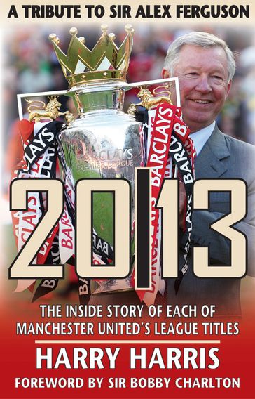 2013: A Tribute to Sir Alex Ferguson - Harry Harris