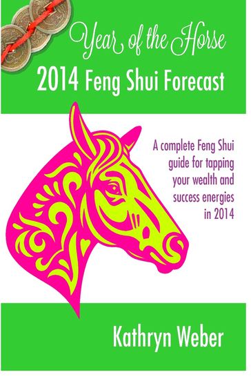 2014 Feng Shui Forecast, Year of the Horse - Kathryn Weber
