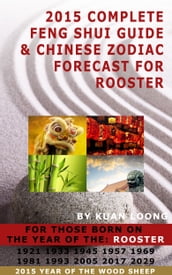 2015 Complete Feng Shui Guide & Chinese Zodiac Forecast for Rooster