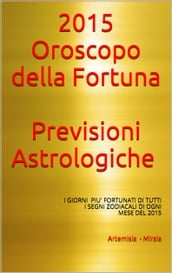 2015- Oroscopo della Fortuna -Previsioni Astrologiche