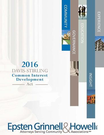 2016 Davis-Stirling Common Interest Development Act - Esq. Dea C. Franck - Epsten Grinnell Howell - Jr  Esq. John (Jay) W. Hansen - Esq. Nancy I. Sidoruk - Esq. Susan M. Hawks McClintic