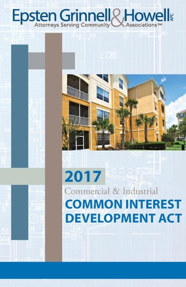 2017 Commercial & Industrial Common Interest Development Act - Esq. Dea C. Franck - Epsten Grinnell Howell - Esq. Nancy I. Sidoruk - Esq. Susan M. Hawks McClintic