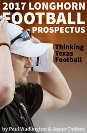 2017 Longhorn Football Prospectus: Thinking Texas Football