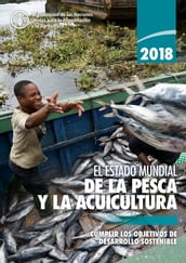 2018 El estado mundial de la pesca y la acuicultura: Cumplir los objetivos de desarrollo sostenible