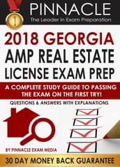 2018 GEORGIA AMP Real Estate License Exam Prep: A Complete Study Guide to Passing the Exam on the First Try, Questions & Answers with Explanations