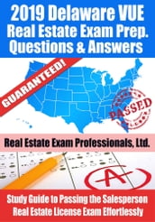 2019 Delaware VUE Real Estate Exam Prep Questions, Answers & Explanations: Study Guide to Passing the Salesperson Real Estate License Exam Effortlessly