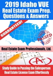 2019 Idaho VUE Real Estate Exam Prep Questions, Answers & Explanations: Study Guide to Passing the Salesperson Real Estate License Exam Effortlessly