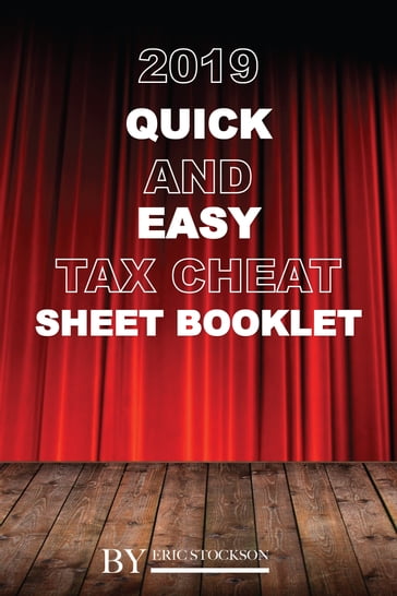 2019 Quick and Easy Tax Cheat Sheet Booklet - Eric Stockson