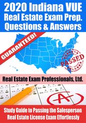 2020 Indiana VUE Real Estate Exam Prep Questions & Answers: Study Guide to Passing the Salesperson Real Estate License Exam Effortlessly