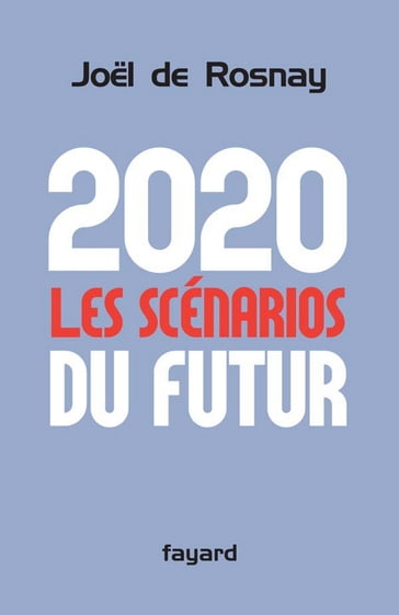 2020 Les scénarios du futur - Joel De Rosnay