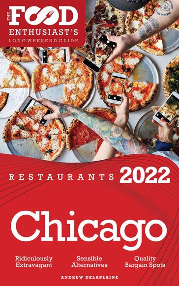 2022 Chicago Restaurants - The Food Enthusiast's Long Weekend Guide - Andrew Delaplaine