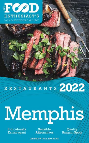 2022 Memphis Restaurants - The Food Enthusiast's Long Weekend Guide - Andrew Delaplaine