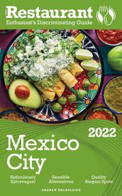 2022 Mexico City - The Restaurant Enthusiast s Discriminating Guide