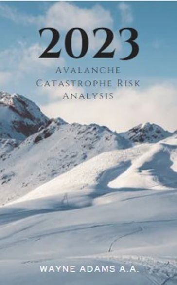 2023 Avalanche Catastrophe Risk Analysis - Wayne Adams