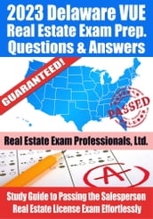 2023 Delaware VUE Real Estate Exam Prep Questions & Answers: Study Guide to Passing the Salesperson Real Estate License Exam Effortlessly