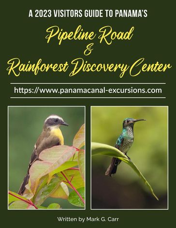 2023 Visitor Guide to Panama's Pipeline Road and Rainforest Discovery Center - Mark Carr