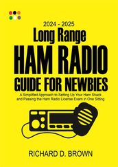 2024  2025 Long Range Ham Radio Guide for Newbies