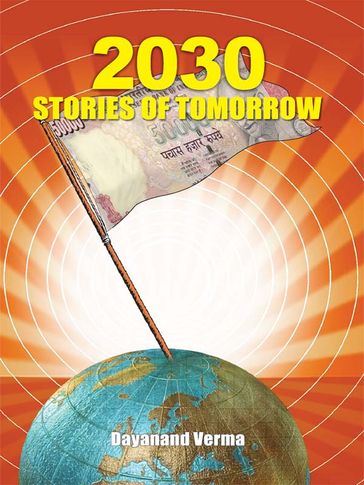 2030: Stories of Tomorrow - Dayanand Verma