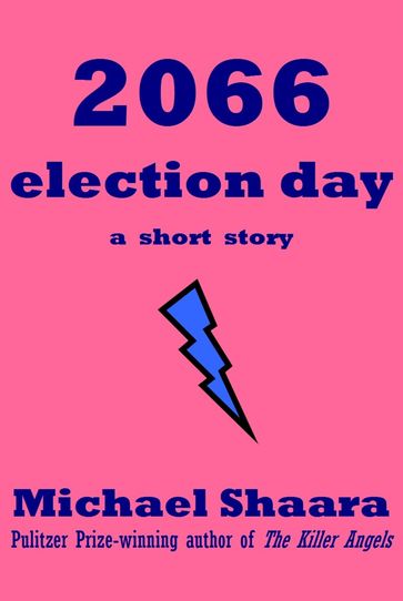 2066 Election Day - Michael Shaara