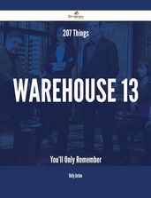 207 Things Warehouse 13 You ll Only Remember