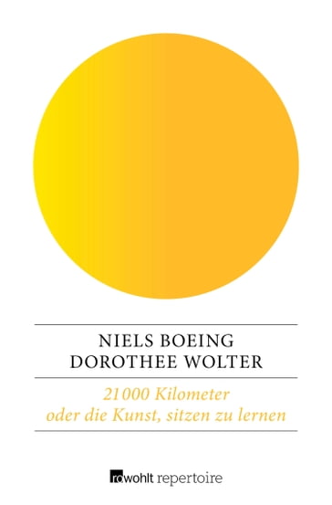 21 000 Kilometer oder die Kunst, sitzen zu lernen - Dorothee Wolter - Niels Boeing