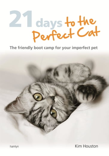 21 Days To The Perfect Cat - Kim Houston