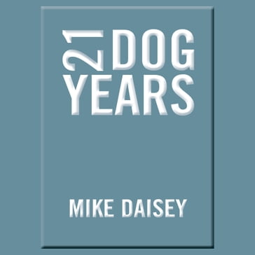 21 Dog Years - Mike Daisey