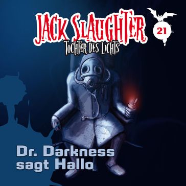 21: Dr. Darkness sagt Hallo - Heiko Martens - Lars Peter Lueg - Andy Matern - Jack Slaughter - Tochter des Lichts