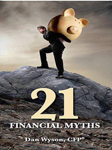 21 Financial Myths - Dan Wyson
