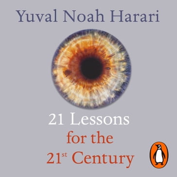 21 Lessons for the 21st Century - Yuval Noah Harari