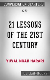 21 Lessons for the 21st Century: by Yuval Noah Harari   Conversation Starters