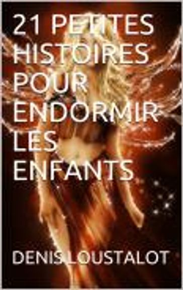 21 PETITES HISTOIRES POUR ENDORMIR LES ENFANTS - DENIS LOUSTALOT