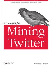 21 Recipes for Mining Twitter