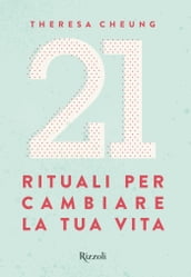 21 Rituali per cambiare la tua vita