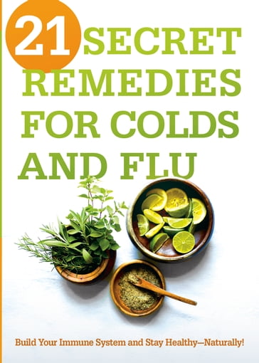 21 Secret Remedies for Colds and Flu - Siloam Editors