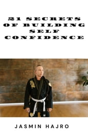 21 Secrets of building self confidence