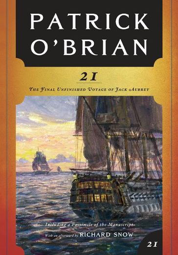 21: The Final Unfinished Voyage of Jack Aubrey (Vol. Book 21) (Aubrey/Maturin Novels) - Patrick O
