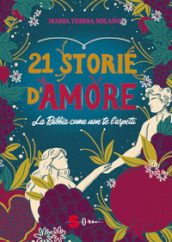 21 storie d amore. La Bibbia come non te l aspetti