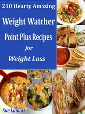 210 Hearty Amazing Weight Watcher Point Plus Recipes for Weight Loss