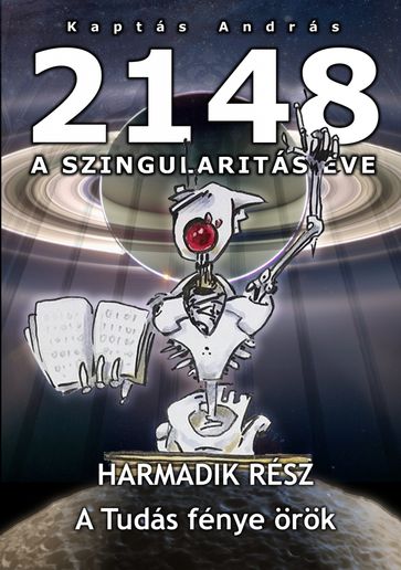 2148 A Szingularitás éve 3. rész - Kaptas Andras